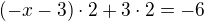 $(-x-3)\cdot 2+3\cdot 2=-6$