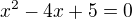 $x^{2}-4x+5=0$