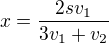 $x=\frac{2sv_{1}}{3v_{1}+v_{2}}$