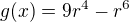 $g(x)=9r^4-r^6$