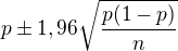 $p\pm1,96\sqrt{\frac{p(1-p)}n}$