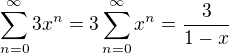 $\sum_{n=0}^\infty 3x^n=3\sum_{n=0}^\infty x^n=\frac{3}{1-x}$