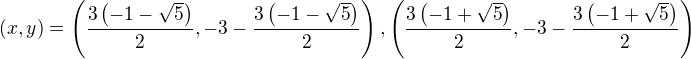 $(x,y)=\(\frac{3\(-1-\sqrt5\)}{2}, -3-\frac{3\(-1-\sqrt5\)}{2}\), \(\frac{3\(-1+\sqrt5\)}{2},-3-\frac{3\(-1+\sqrt5\)}{2}\)$