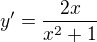 $y'=\frac{2x}{x^{2}+1}$
