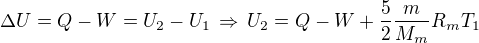 $\Delta U=Q-W=U_2-U_1\,\Rightarrow\,U_2=Q-W+\frac52 \frac m{M_m}R_mT_1$