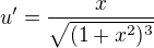 $u'= \frac{x}{\sqrt{(1+x^{2})^{3}}}$