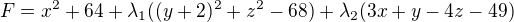 $F=x^2+64+\lambda_1((y+2)^2+z^2-68)+\lambda_2(3x+y-4z-49)$