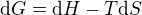 kopírovat do textarea $\mathrm{d}G = \mathrm{d}H - T\mathrm{d}S$