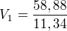 $V_1=\frac{58,88}{11,34}$