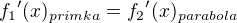 ${f_{1}}'(x)_{primka} ={f_{2}}'(x)_{parabola}$