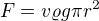 $F=v\varrho g\pi r^2$