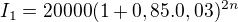 $I_1=20000(1+0,85.0,03)^{2n}$