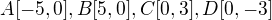 $A[-5,0],B[5,0],C[0,3],D[0,-3]$