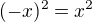 $(-x)^2 = x^2$