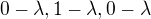 $0-\lambda ,1-\lambda ,0-\lambda $