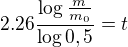 $2.26\frac{\log\frac{m}{m_0}}{\log 0,5}=t$