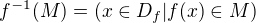 $f^{-1}(M)=(x\in D_f|f(x)\in M)$