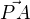 $\vec{PA}$