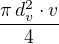 $\frac{\pi\,d_v^2\cdot v}{4}$