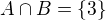 $A\cap B=\{3\}$