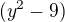 $(y^{2}-9)$