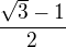 $\frac{\sqrt 3 -1}{2}$