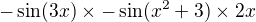 $- \sin (3x) � - \sin (x^{2} + 3) �2x$