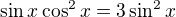 $\sin x\cos ^2x=3\sin ^2x$