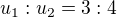 $u_1:u_2=3:4$