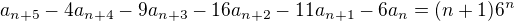 $a_{n+5} -4a_{n+4}-9a_{n+3}-16a_{n+2}-11a_{n+1}-6a_{n}=(n+1)6^{n}$