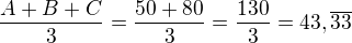 $\frac{A+B+C}{3}=\frac{50+80}{3}=\frac{130}{3}=43,\overline{33}$