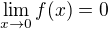 $\lim_{x \to 0} f(x) = 0$