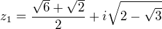 $z_1=\frac{\sqrt6+\sqrt2}{2}+i\sqrt{2-\sqrt3}$