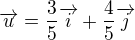 $\overrightarrow{u}=\frac 35\overrightarrow{i}+\frac 45\overrightarrow{j}$