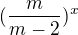 $(\frac{m}{m-2})^{x}$
