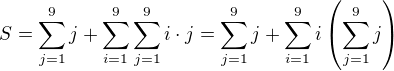 $S = \sum_{j=1}^{9}j+\sum_{i=1}^{9}\sum_{j=1}^{9}i\cdot j=\sum_{j=1}^{9}j+\sum_{i=1}^{9}i\left(\sum_{j=1}^{9} j\right)$