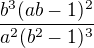 $\frac{b^3(ab-1)^2}{a^2(b^2-1)^3}$