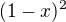 $(1-x)^2$