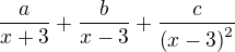 $\frac{a}{x+3}+\frac{b}{x-3}+\frac{c}{\left(x-3\right)^2}$