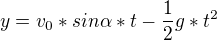 $y=v_{0}*sin\alpha *t-\frac{1}{2}g*t^{2}$