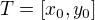 $T = [x_0, y_0]$