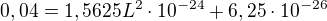 $0,04=1,5625L^2\cdot10^{-24}+ 6,25\cdot10^{-26}$