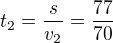 kopírovat do textarea $t_2=\frac{s}{v_2}=\frac{77}{70}$