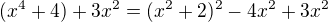 $(x^4+4)+3x^2=(x^2+2)^2-4x^2+3x^2$