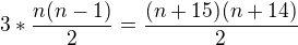 $3*\frac{n(n-1)}{2}=\frac{(n+15)(n+14)}{2}$