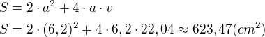 $S=2\cdot a^2+4\cdot a\cdot v\nlS=2\cdot (6,2)^2+4\cdot 6,2\cdot 22,04\approx 623,47(cm^2)$