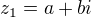 $z_{1}=a+bi$
