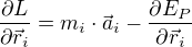 $\frac{\partial L}{\partial \vec{r}_i} = m_i\cdot \vec{a}_{i} - \frac{\partial E_P}{\partial \vec{r}_i}$