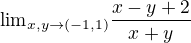 ${\lim}\limits_{x,y \to (-1, 1)} \frac{x-y+2}{x+y}$