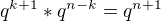 $q^{k+1}*q^{n-k}=q^{n+1}$